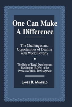 Paperback One Can Make a Difference: The Challenges and Opportunities of Dealing with World Poverty Book