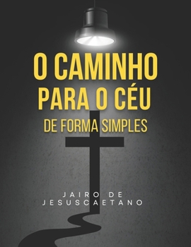 Paperback O Caminho Para O Céu De Forma Simples (Portuguese Edition) [Portuguese] Book