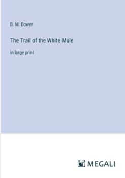 Paperback The Trail of the White Mule: in large print Book