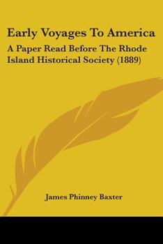 Paperback Early Voyages To America: A Paper Read Before The Rhode Island Historical Society (1889) Book