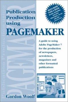 Paperback Publication Production Using Pagemaker: A Guide to Using Adobe Pagemaker 7 for the Production of Newspapers, Newsletters, Magazines and Other Formatted Publications Book