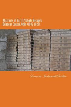 Paperback Abstracts of Early Probate Records, Belmont County, Ohio (1802-1827) Book