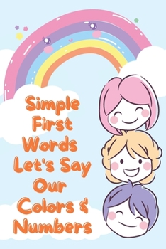 Paperback Simple First Words. Let's Say Our Colors & Numbers: (Ages 1 to 3) Simple First Words. Let's Say Our Colors & Numbers. Basic Colors & Number, Names Wit Book