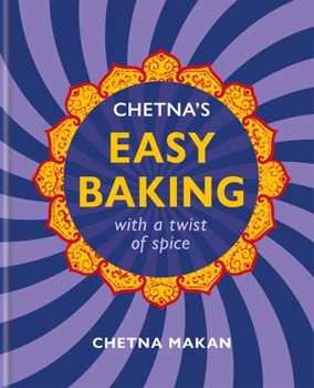 Hardcover Chetna's Easy Baking: With a Twist of Spice Book