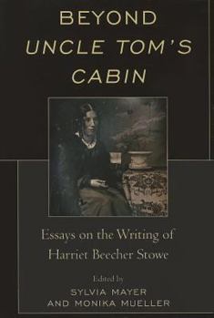 Paperback Beyond Uncle Tom's Cabin: Essays on the Writing of Harriet Beecher Stowe Book