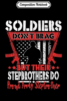 Paperback Composition Notebook: Soldiers Don't Brag - Proud Army Stepbrother Military Gifts Premium Journal/Notebook Blank Lined Ruled 6x9 100 Pages Book