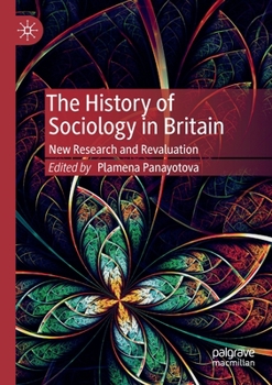 The History of Sociology in Britain : New Research and Revaluation