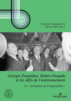 Robert Poujade et le ministère de l'environnement (Georges Pompidou - Études, 12)