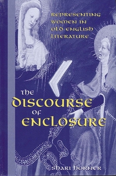 The Discourse of Enclosure: Representing Women in Old English Literature (Suny Series in Medieval Studies)