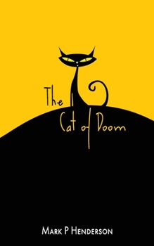 Paperback The Cat of Doom: The Man who let the Cat of Doom out of the Bag - A Surreal Apocalyptic Fantasy With Poetical and Musical Interludes Book