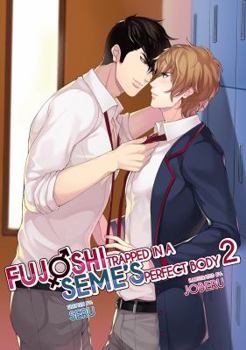 Fujoshi Trapped in a Seme's Perfect Body 2 - Book #2 of the Fujoshi Trapped in a Seme's Perfect Body