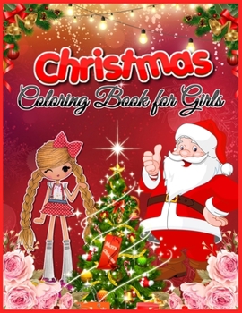 Christmas Coloring Book for Girls: Relaxing Colouring Book for Girls, Christmas Coloring Activity Coloring Book for Kids & Toddlers, Ages 4-8, 9-12, 13-19