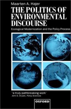 Hardcover The Politics of Environmental Discourse: Ecological Modernization and the Policy Process Book