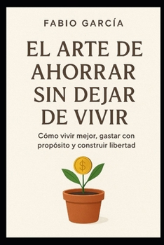 Paperback El arte de ahorrar sin dejar de vivir [Spanish] Book