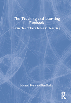 Hardcover The Teaching and Learning Playbook: Examples of Excellence in Teaching Book