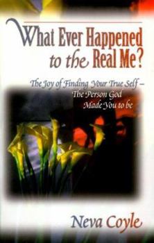 Paperback Whatever Happened to the Real Me?: The Joy of Finding Your True Self--The Person God Made You to Be Book