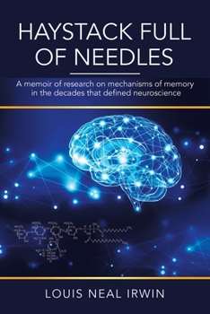 Paperback Haystack Full of Needles: A Memoir of Research on Mechanisms of Memory in the Decades That Defined Neuroscience Book