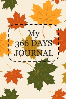 Paperback 366 Days Journal with a page per day Maple Leaves cover: Undated blank page for your journal in a year, 366 days a year. Journal for your happiness an Book