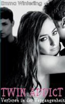 Twin Addict - Verloren in der Vergangenheit (German Edition)
