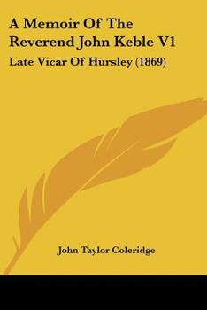 Paperback A Memoir Of The Reverend John Keble V1: Late Vicar Of Hursley (1869) Book