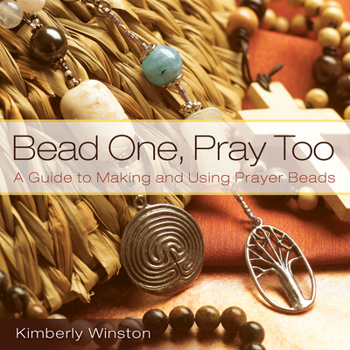 Paperback Bead One, Pray Too: A Guide to Making and Using Prayer Beads Book