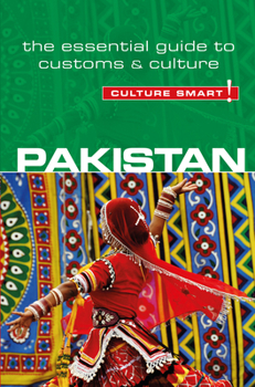 Pakistan - Culture Smart!: The Essential Guide to Customs  Culture - Book  of the Culture Smart!