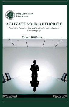 Paperback Activate Your Authority: Rise with Purpose. Lead with Resilience. Influence with Integrity Book