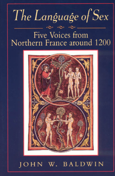 Paperback The Language of Sex: Five Voices from Northern France Around 1200 Book