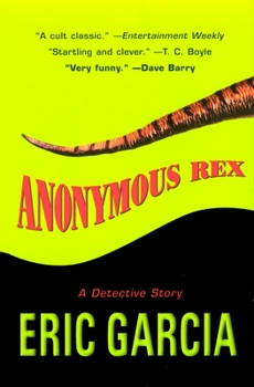Anonymous Rex: A Detective Story - Book #1 of the Anonymous Rex