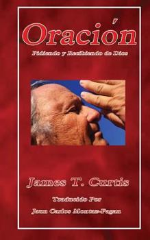 Paperback Oracion: Pidiendo y Recibiendo de Dios Book