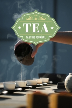 Tea Tasting Sampling Costing Journal Notebook Diary Log Book - Tradition: Lover Connoisseur Gift Idea - Record with 110 Pages in 6” x 9” Inch for Review Tracking and Testing