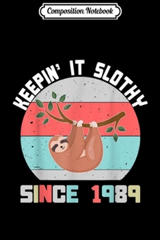 Paperback Composition Notebook: Sloth Keepin' It Slothy Since 1989 Vintage 30th Birthday Journal/Notebook Blank Lined Ruled 6x9 100 Pages Book