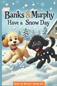 Banks & Murphy Have a Snow Day: Adventures of Banks & Murphy (The Adventures of Banks & Murphy)