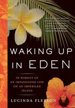 Paperback Waking Up in Eden: In Pursuit of an Impassioned Life on an Imperiled Island Book