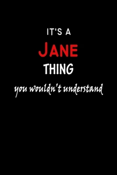 It's a  Jane  Thing You Wouldn't Understandl: Jane First Name Personalized Journal 6x9 Notebook, Wide Ruled (Lined) blank pages, Funny Cover for Girls and Women, Red White Text on Black