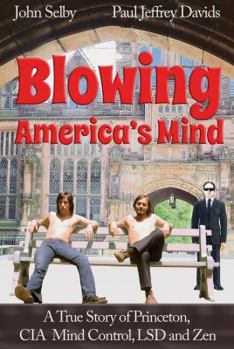 Perfect Paperback Blowing America's Mind: A True Story of Princeton, CIA Mind Control, LSD and Zen Book