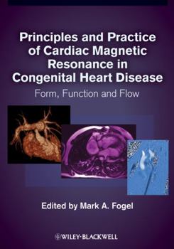Hardcover Principles and Practice of Cardiac Magnetic Resonance in Congenital Heart Disease: Form, Function, and Flow Book