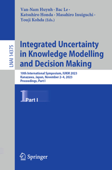 Paperback Integrated Uncertainty in Knowledge Modelling and Decision Making: 10th International Symposium, Iukm 2023, Kanazawa, Japan, November 2-4, 2023, Proce Book
