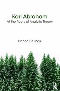 Paperback Karl Abraham: At the Roots of Analytic Theory Book