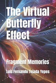 Paperback The Virtual Butterfly Effect: Fragment Memories Book