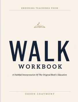 Enduring Teachings From Walk: A Faithful Interpretation Of The Original Book’s Education