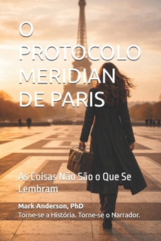 Paperback O Protocolo Meridian de Paris: As Coisas Não São o Que Se Lembram [Portuguese] Book