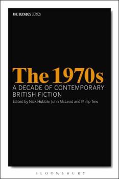 Paperback The 1970s: A Decade of Contemporary British Fiction Book