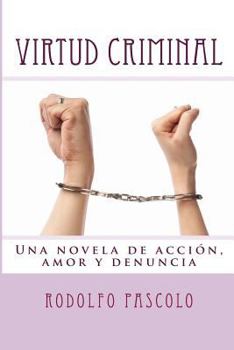 Paperback Virtud Criminal: Una novela de acción, amor y denuncia [Spanish] Book