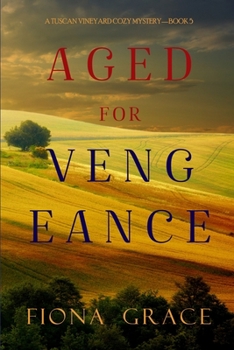 Paperback Aged for Vengeance (A Tuscan Vineyard Cozy Mystery-Book 5) Book