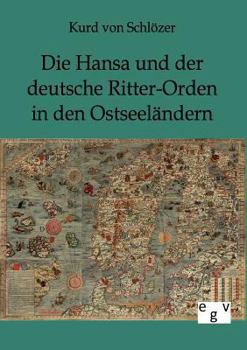 Paperback Die Hansa und der deutsche Ritter-Orden in den Ostseeländern [German] Book