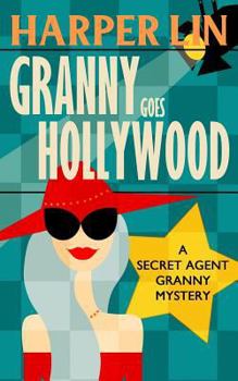 Granny Goes Hollywood - Book #5 of the Secret Agent Granny