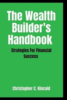 Paperback The Wealth Builder's Handbook: Strategies for financial success Book
