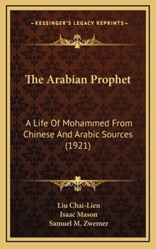 Hardcover The Arabian Prophet: A Life Of Mohammed From Chinese And Arabic Sources (1921) Book