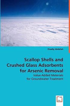 Paperback Scallop Shells and Crushed Glass Adsorbents for Arsenic Removal Book